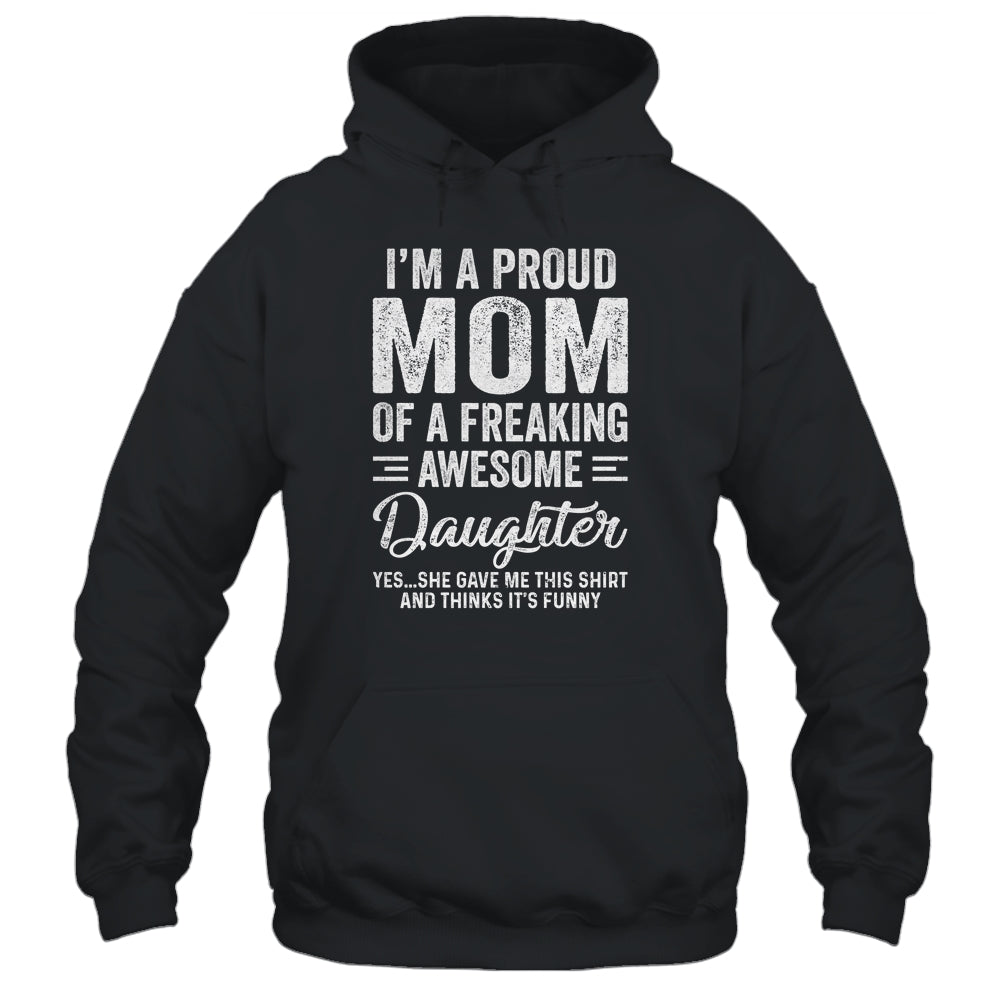 I'm A Mom Of An Awesome Daughter Mothers Day Shirt & Hoodie | siriusteestore