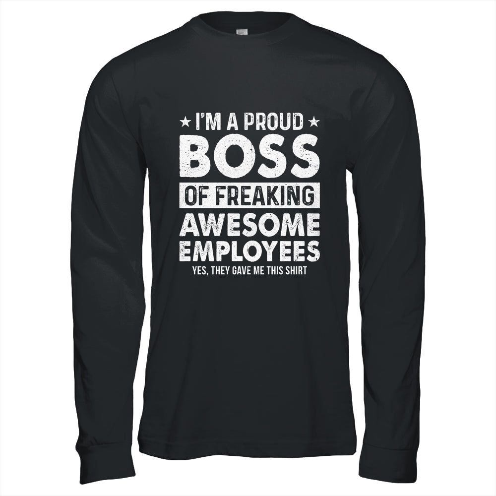 I'm A Proud Boss Of Freaking Awesome Employees Shirt & Hoodie | siriusteestore