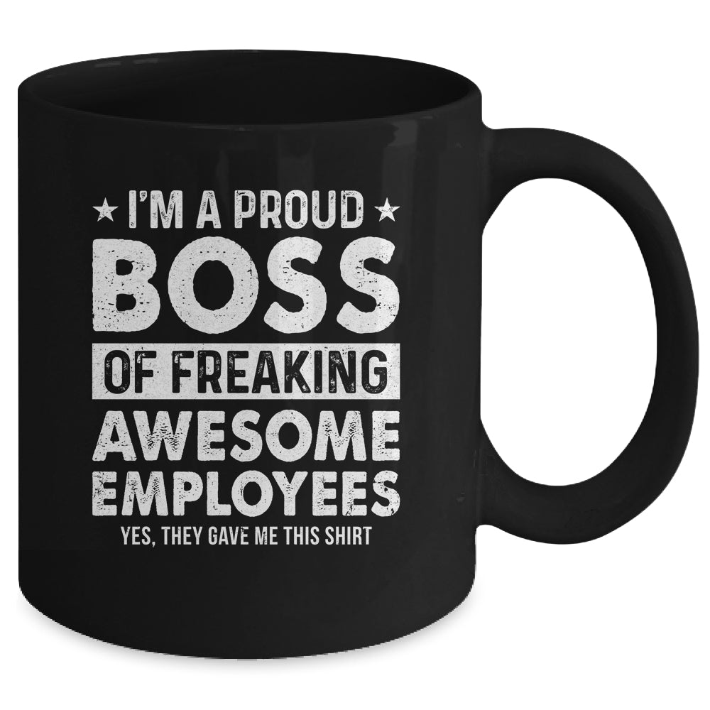 I'm A Proud Boss Of Freaking Awesome Employees Mug | siriusteestore