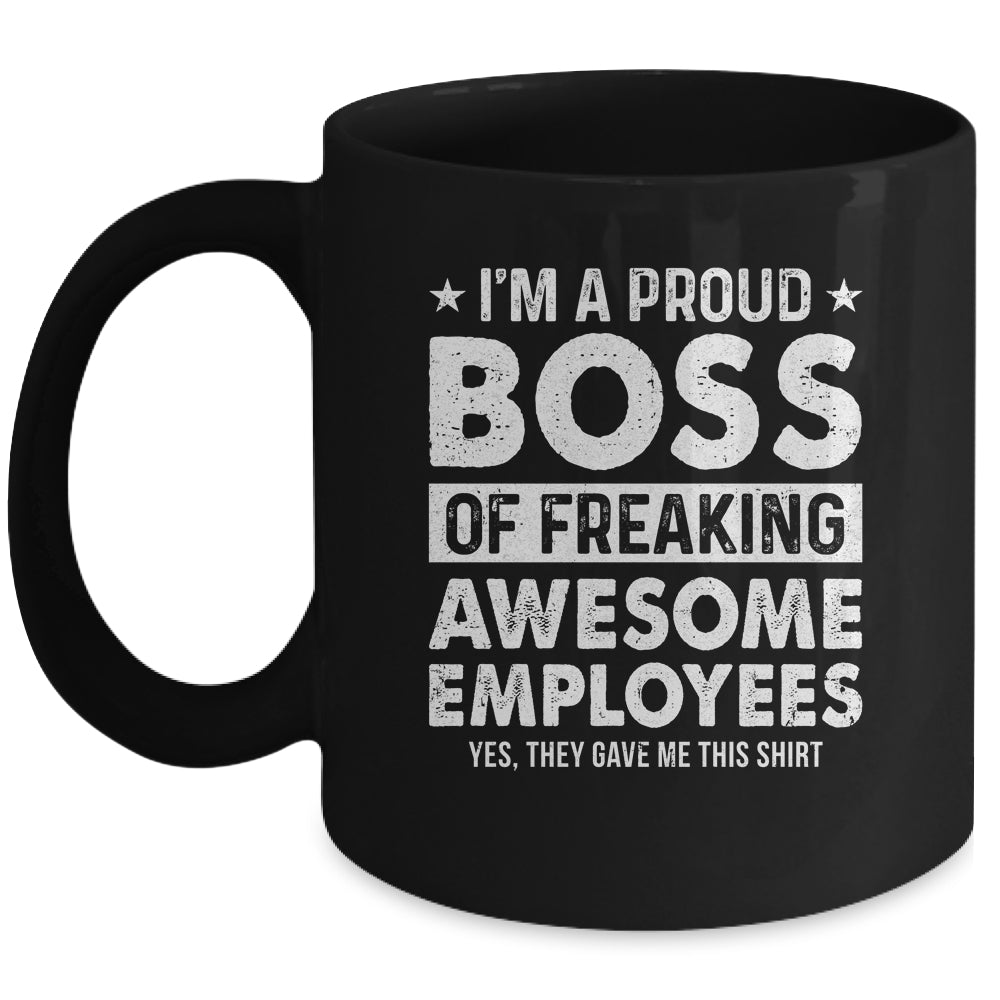I'm A Proud Boss Of Freaking Awesome Employees Mug | siriusteestore