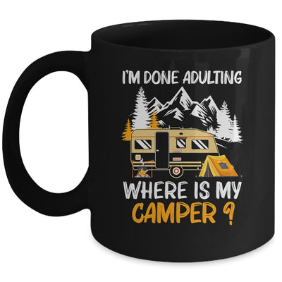 I'm Done Adulting Where Is My Camper Funny Camping Mug | siriusteestore