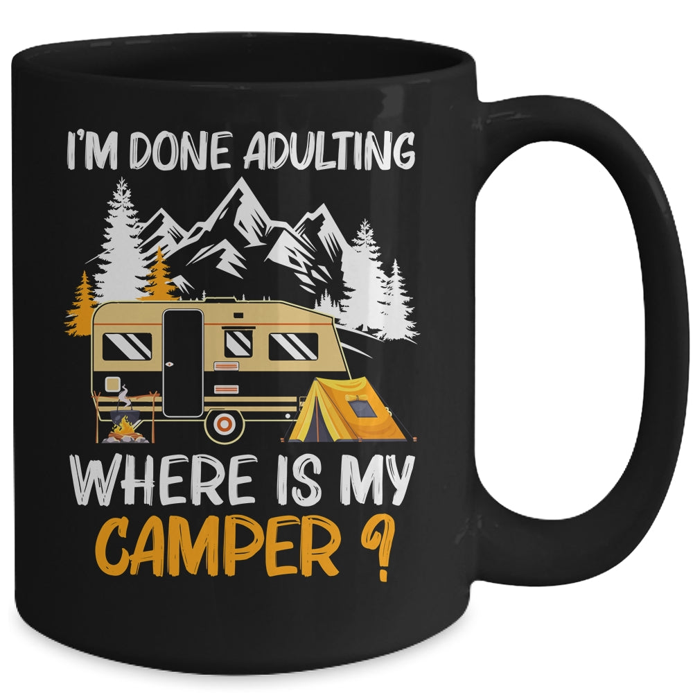 I'm Done Adulting Where Is My Camper Funny Camping Mug | siriusteestore