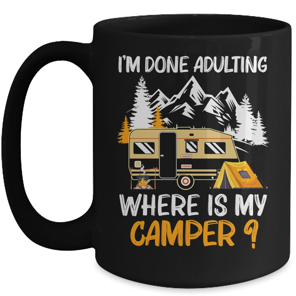 I'm Done Adulting Where Is My Camper Funny Camping Mug | siriusteestore