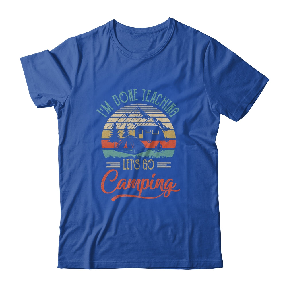 I'm Done Teaching Let's Go Camping Retro Funny Teacher Shirt & Tank Top | siriusteestore