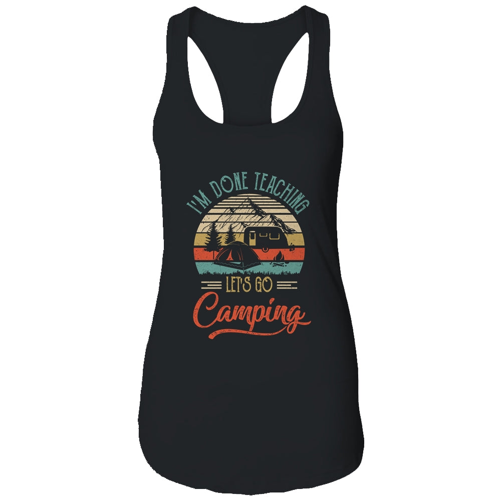 I'm Done Teaching Let's Go Camping Retro Funny Teacher Shirt & Tank Top | siriusteestore