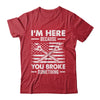 I'm Here Because You Broke Something Us Flag Funny Mechanic Shirt & Hoodie | siriusteestore