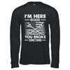 I'm Here Because You Broke Something Us Flag Funny Mechanic Shirt & Hoodie | siriusteestore