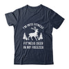 I'm Into Fitness Fit'Ness Deer In My Freezer Deer Shirt & Hoodie | siriusteestore