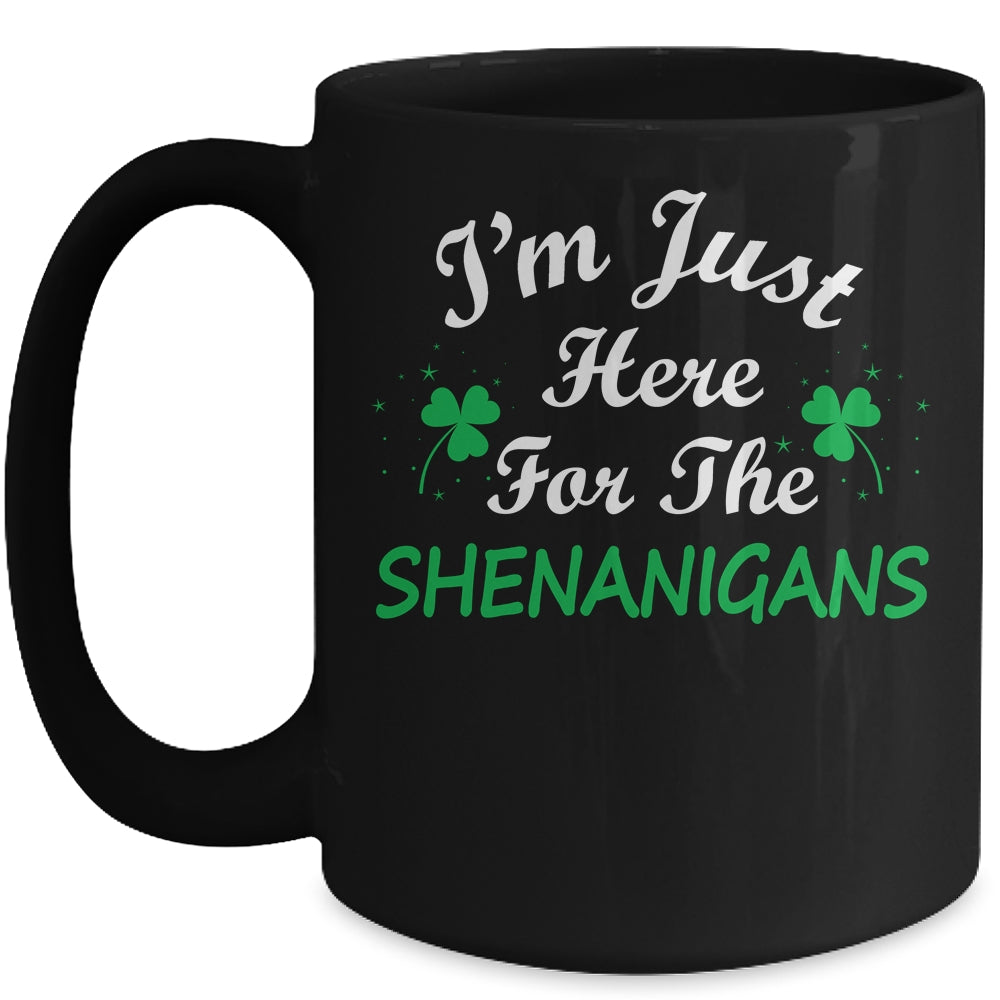 I'm Just Here For The Shenanigans St Patricks Day Mug | siriusteestore