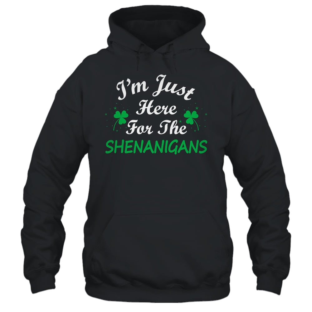 I'm Just Here For The Shenanigans St Patricks Day Shirt & Hoodie | siriusteestore