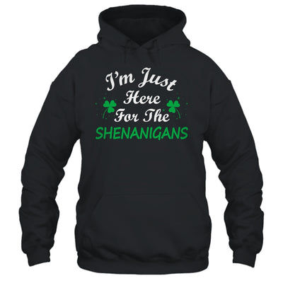 I'm Just Here For The Shenanigans St Patricks Day Shirt & Hoodie | siriusteestore