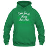 I'm Just Here For The Shenanigans St Patricks Day Shirt & Hoodie | siriusteestore