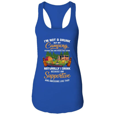 I'm Not A Drunk But My Camping Friends Are Funny Drinking Shirt & Tank Top | Siriustee.com