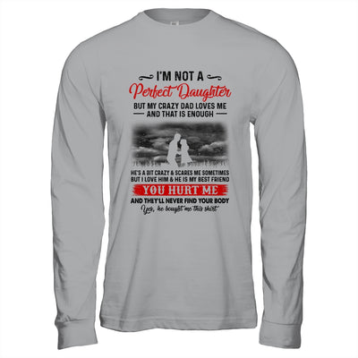 I'm Not A Perfect Daughter But My Crazy Dad Loves Me Shirt & Hoodie | siriusteestore