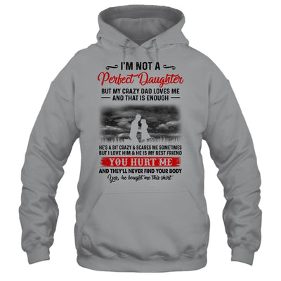 I'm Not A Perfect Daughter But My Crazy Dad Loves Me Shirt & Hoodie | siriusteestore