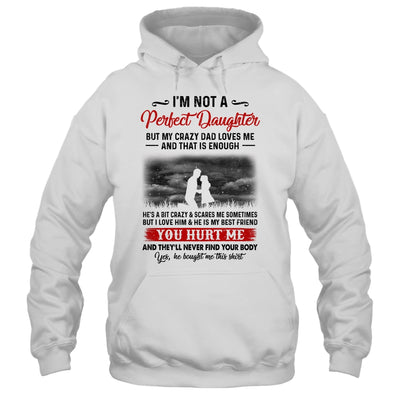 I'm Not A Perfect Daughter But My Crazy Dad Loves Me Shirt & Hoodie | siriusteestore