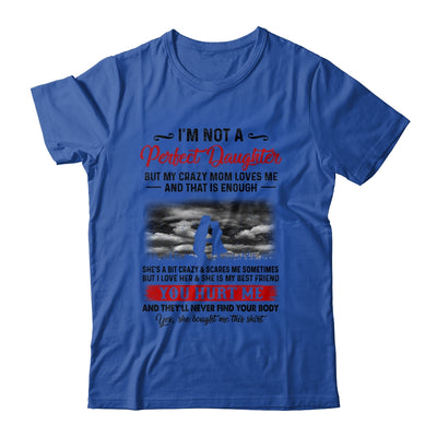I'm Not A Perfect Daughter But My Crazy Mom Loves Me Shirt & Hoodie | siriusteestore
