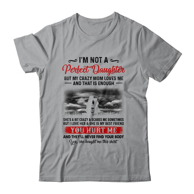 I'm Not A Perfect Daughter But My Crazy Mom Loves Me Shirt & Hoodie | siriusteestore