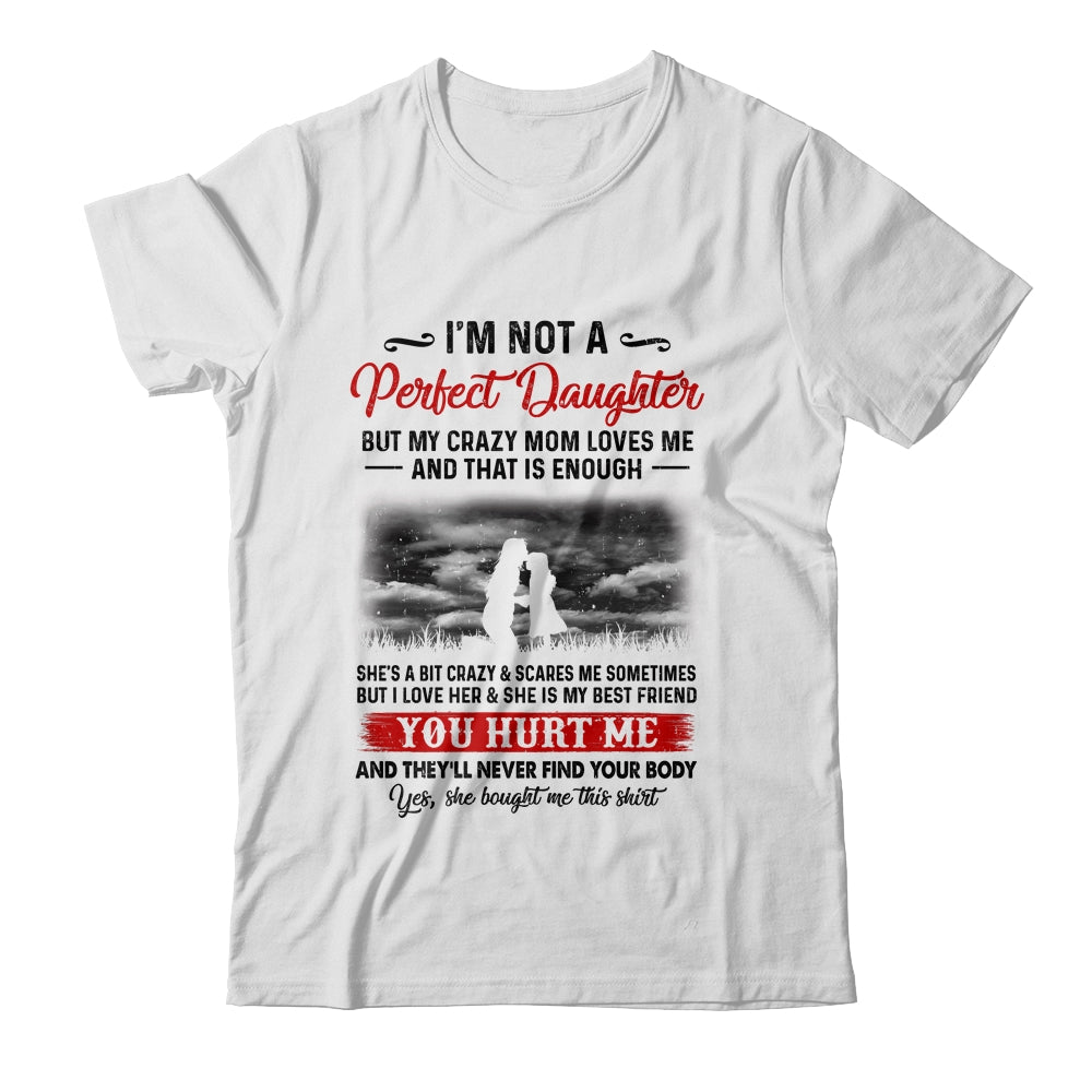 I'm Not A Perfect Daughter But My Crazy Mom Loves Me Shirt & Hoodie | siriusteestore