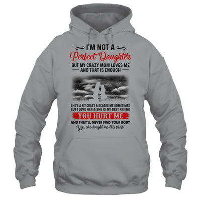 I'm Not A Perfect Daughter But My Crazy Mom Loves Me Shirt & Hoodie | siriusteestore