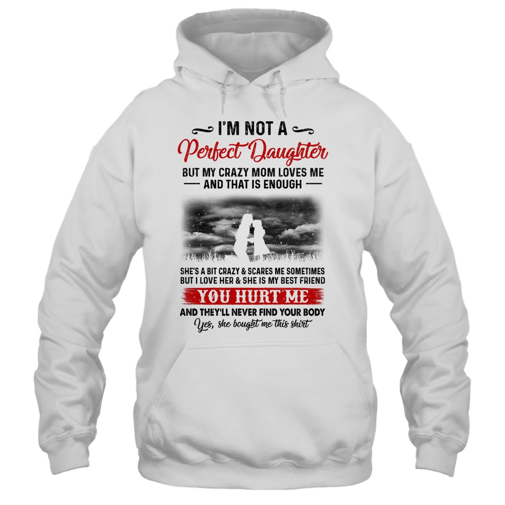 I'm Not A Perfect Daughter But My Crazy Mom Loves Me Shirt & Hoodie | siriusteestore