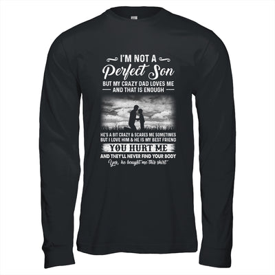 I'm Not A Perfect Son But My Crazy Dad Loves Me On Back Shirt & Hoodie | siriusteestore
