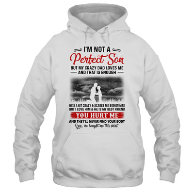 I'm Not A Perfect Son But My Crazy Dad Loves Me Shirt & Hoodie | siriusteestore