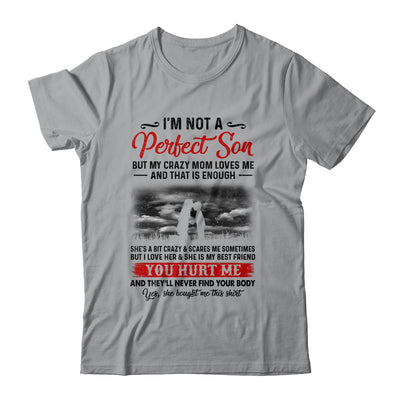 I'm Not A Perfect Son But My Crazy Mom Loves Me Shirt & Hoodie | siriusteestore