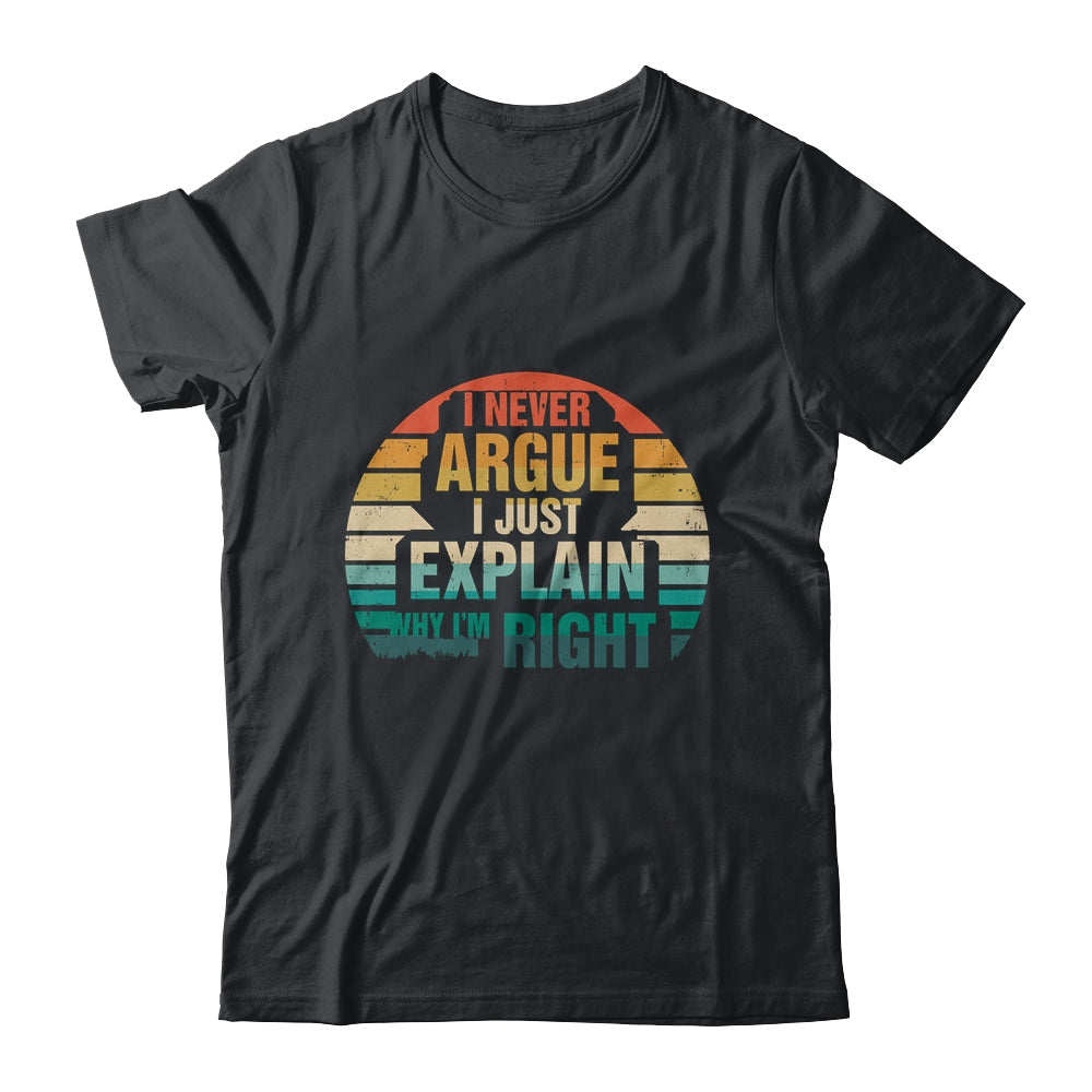 I'm Not Arguing I'm Just Explaining Why I'm Right Funny Shirt & Tank Top | siriusteestore