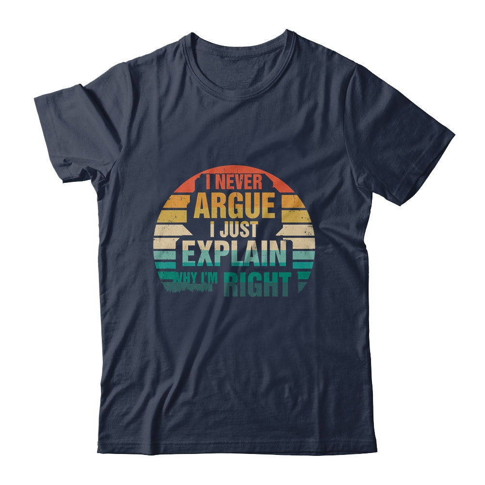 I'm Not Arguing I'm Just Explaining Why I'm Right Funny Shirt & Tank Top | siriusteestore