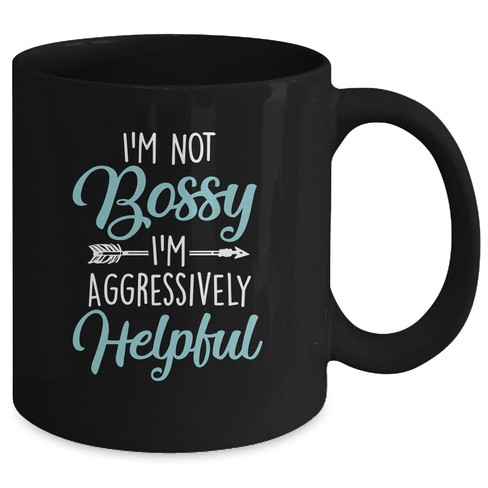 I'm Not Bossy I'm Aggressively Helpful I Am The Boss Mug | siriusteestore