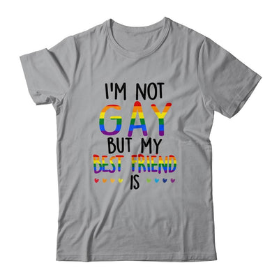 I'm Not Gay But My Best Friend Is Gay Pride LGBT T-Shirt & Hoodie | Siriustee.com.com