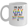 I'm Not Gay But My Best Friend Is Gay Pride LGBT Mug | siriusteestore