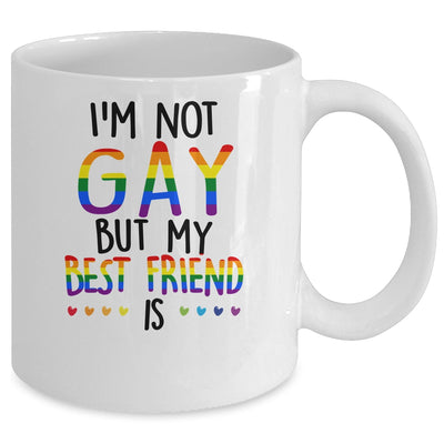 I'm Not Gay But My Best Friend Is Gay Pride LGBT Mug | siriusteestore