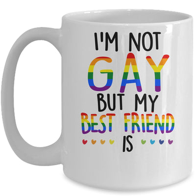 I'm Not Gay But My Best Friend Is Gay Pride LGBT Mug | siriusteestore