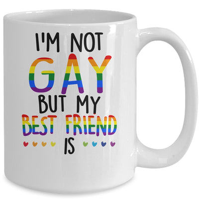 I'm Not Gay But My Best Friend Is Gay Pride LGBT Mug | siriusteestore
