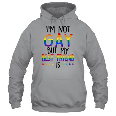 I'm Not Gay But My Best Friend Is Gay Pride LGBT T-Shirt & Hoodie | Siriustee.com.com