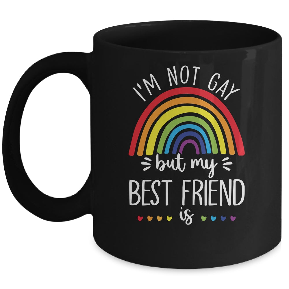 I'm Not Gay But My Best Friend Is LGBT Pride Gay Friendship Mug | siriusteestore