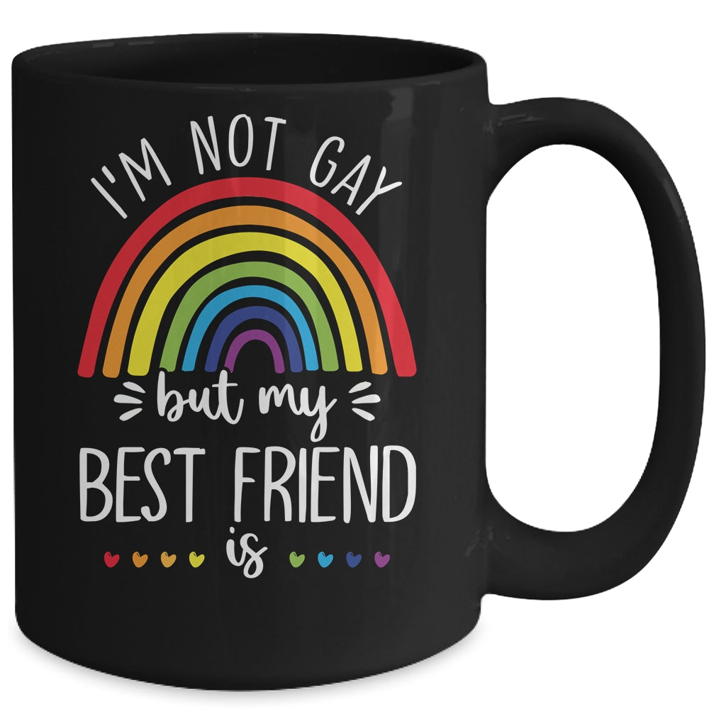 I'm Not Gay But My Best Friend Is LGBT Pride Gay Friendship Mug | siriusteestore