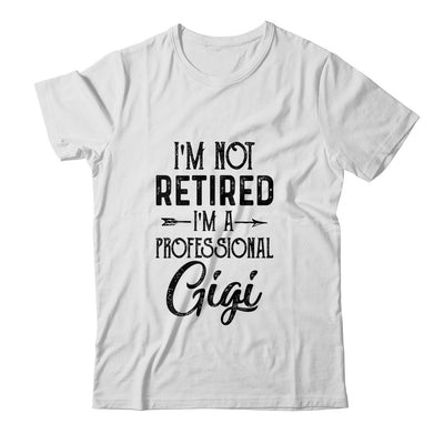 I'm Not Retired A Professional Gigi Funny Mothers Day Shirt & Hoodie | siriusteestore