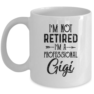 I'm Not Retired A Professional Gigi Funny Mothers Day Mug | siriusteestore