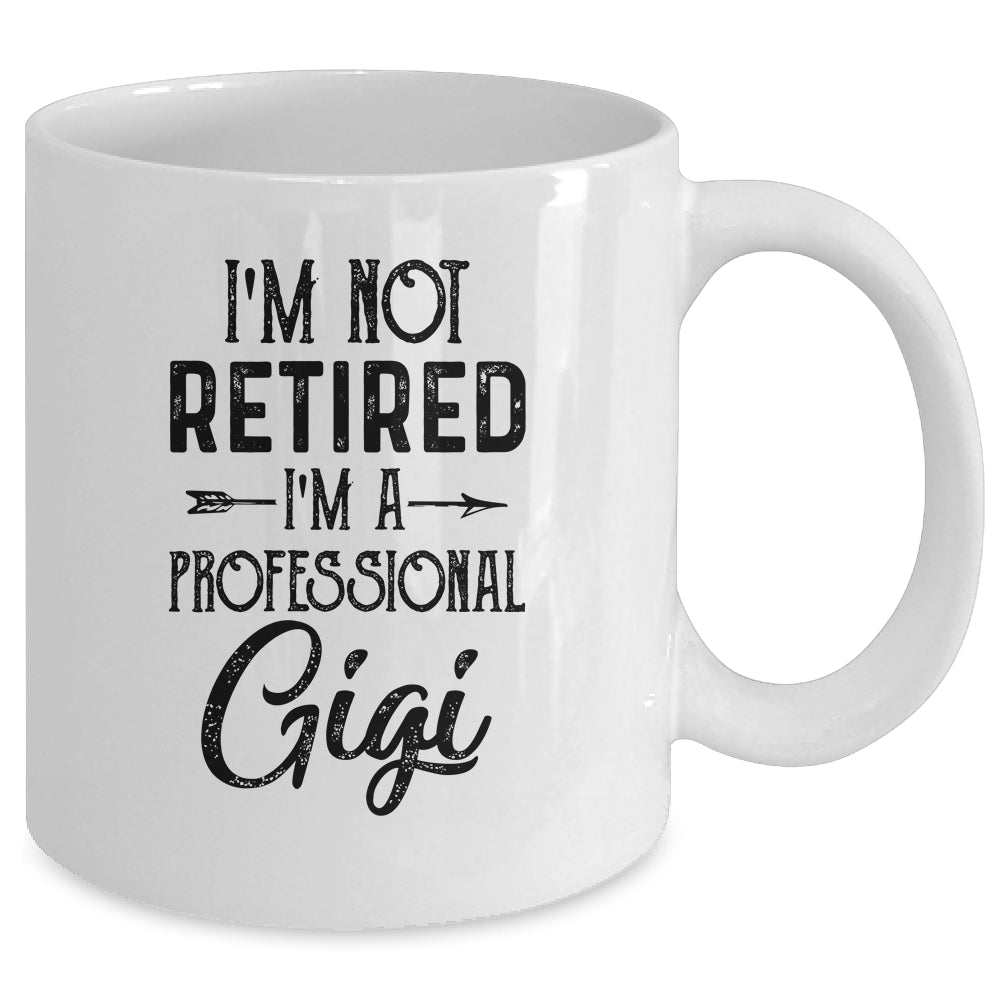 I'm Not Retired A Professional Gigi Funny Mothers Day Mug | siriusteestore