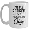 I'm Not Retired A Professional Gigi Funny Mothers Day Mug | siriusteestore