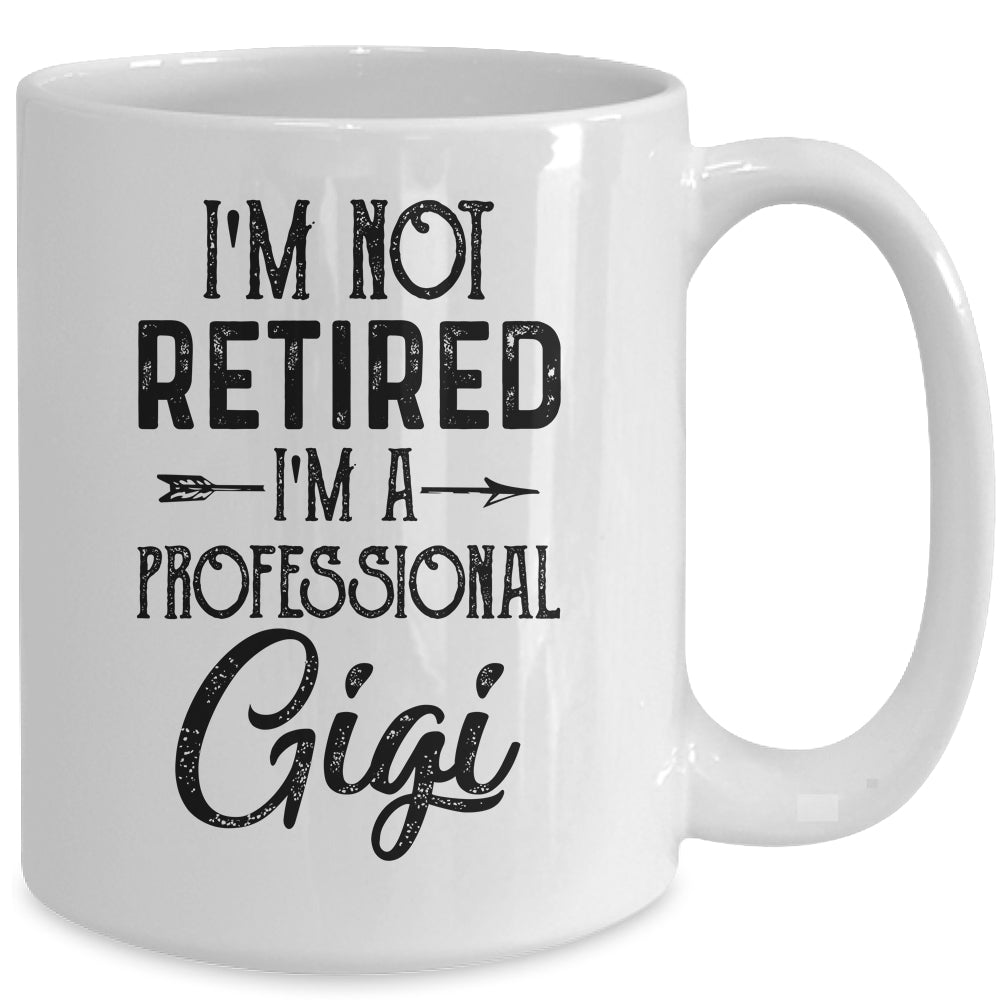 I'm Not Retired A Professional Gigi Funny Mothers Day Mug | siriusteestore