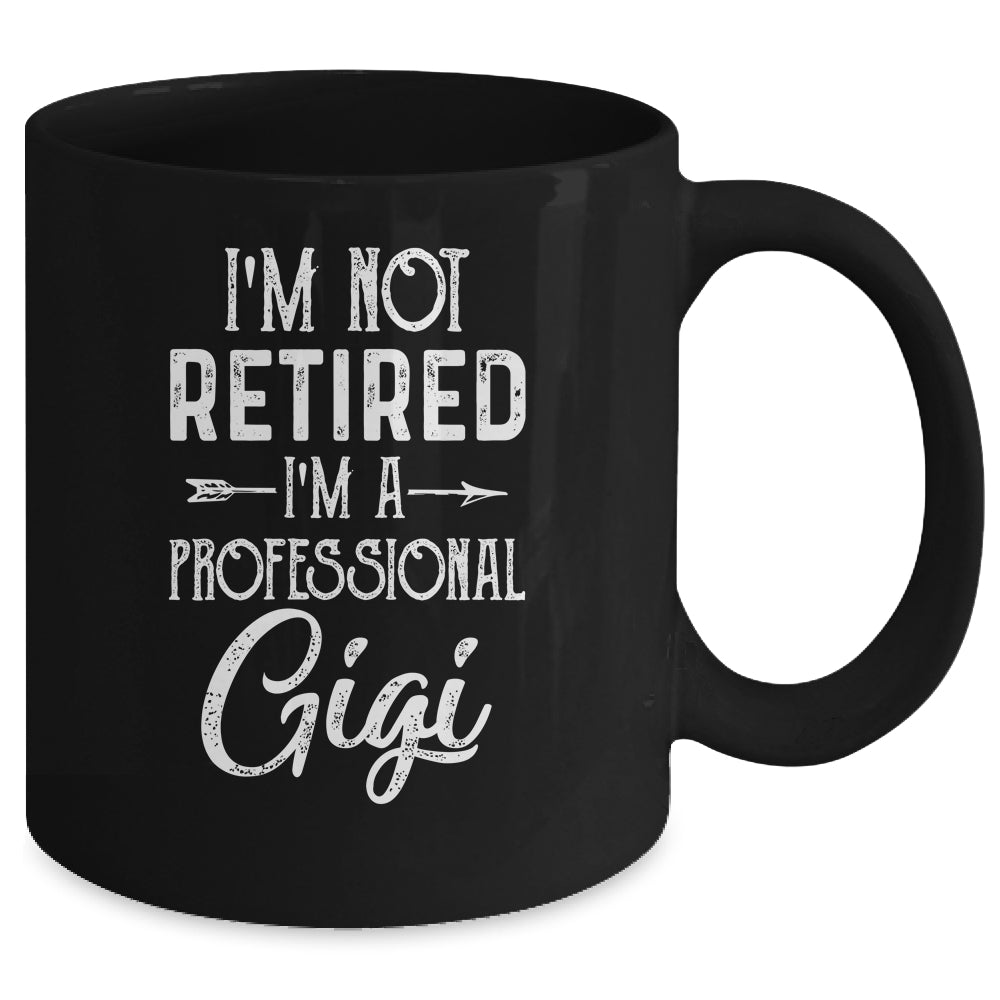 I'm Not Retired A Professional Gigi Mothers Day Mug | siriusteestore