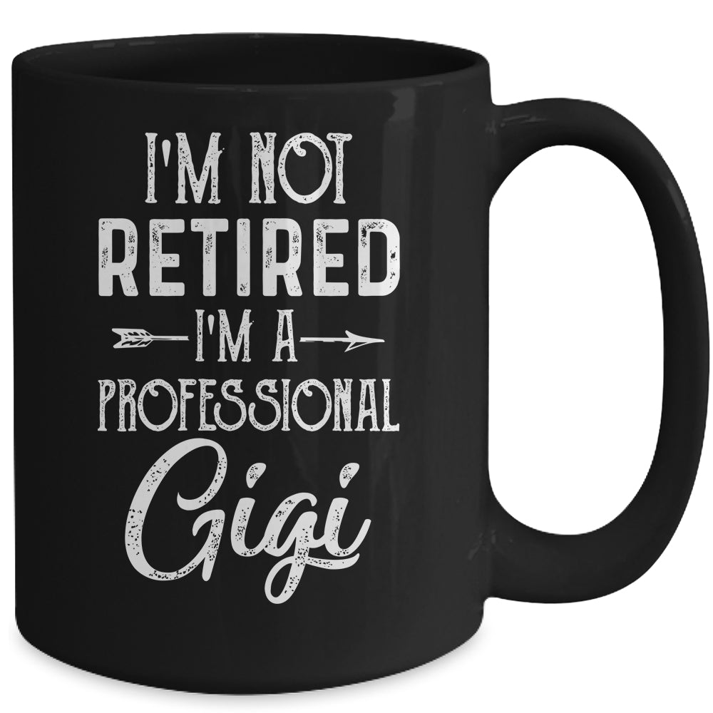 I'm Not Retired A Professional Gigi Mothers Day Mug | siriusteestore