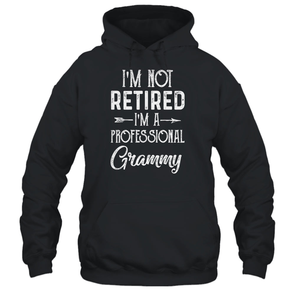 I'm Not Retired A Professional Grammy Mothers Day Shirt & Hoodie | siriusteestore