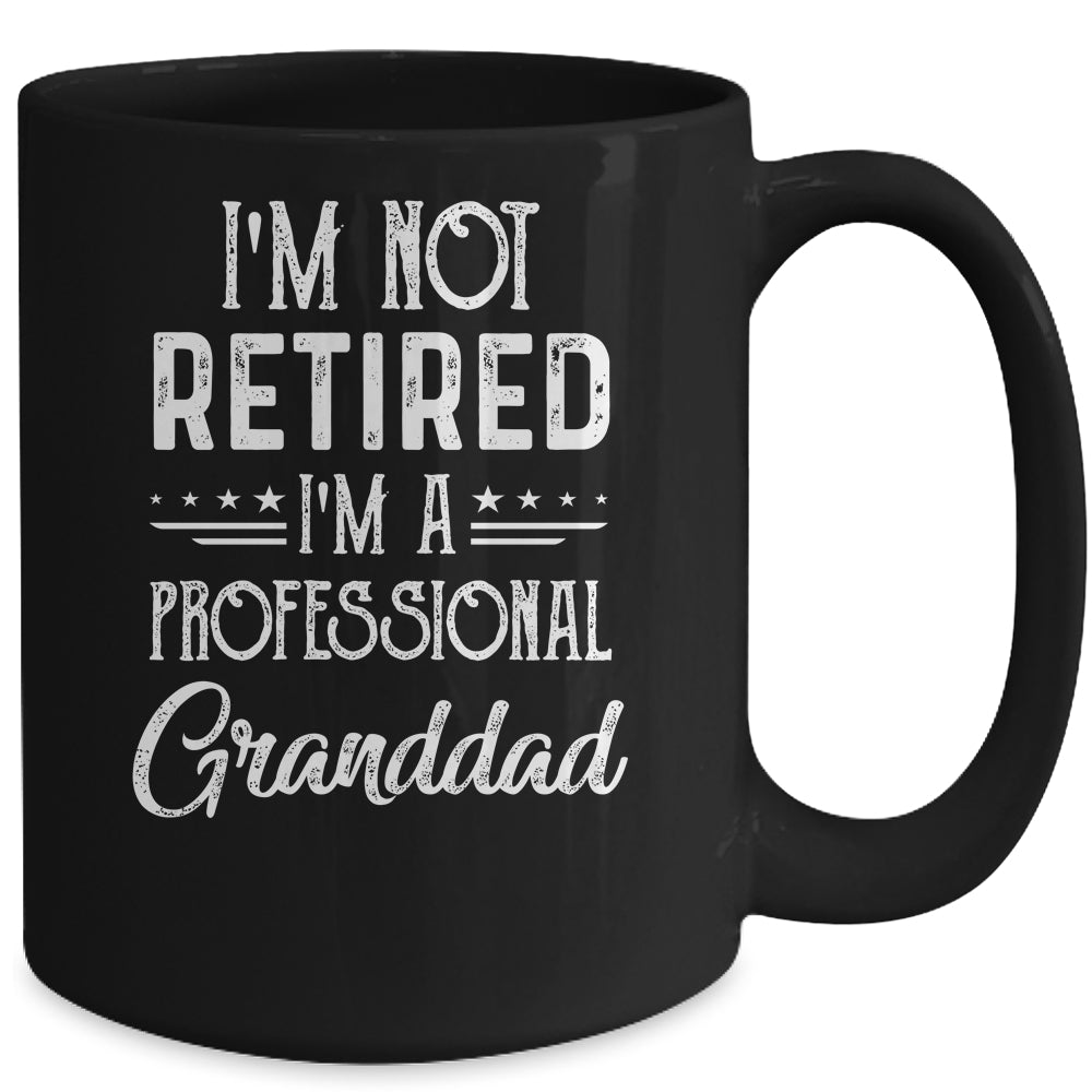 I'm Not Retired A Professional Granddad Father Day Mug | siriusteestore