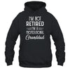 I'm Not Retired A Professional Granddad Father Day Shirt & Hoodie | siriusteestore