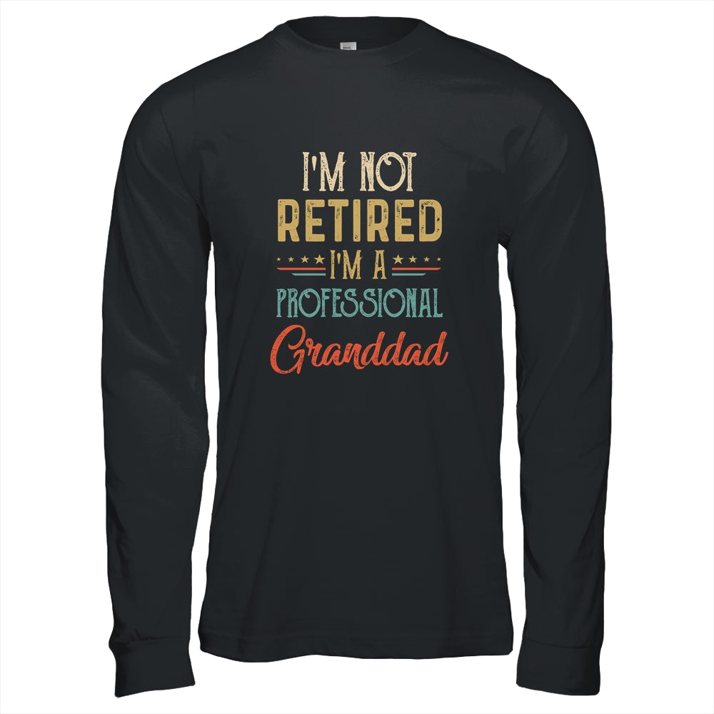 I'm Not Retired A Professional Granddad Father Day Vintage Shirt & Hoodie | siriusteestore